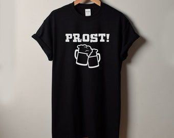 Prost! T Shirt, Oktoberfest Shirt, Beer Shirt, Drinking Shirt, Funny Beer Shirt, Germany Shirt, German Shirt