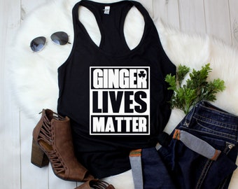 Womens Tank Top - Ginger Lives Matter T Shirt - Lucky Shirt, St Patricks Day, Cute St Paddys Day Shirt, St Patrick Day Shirt, Drinking Team