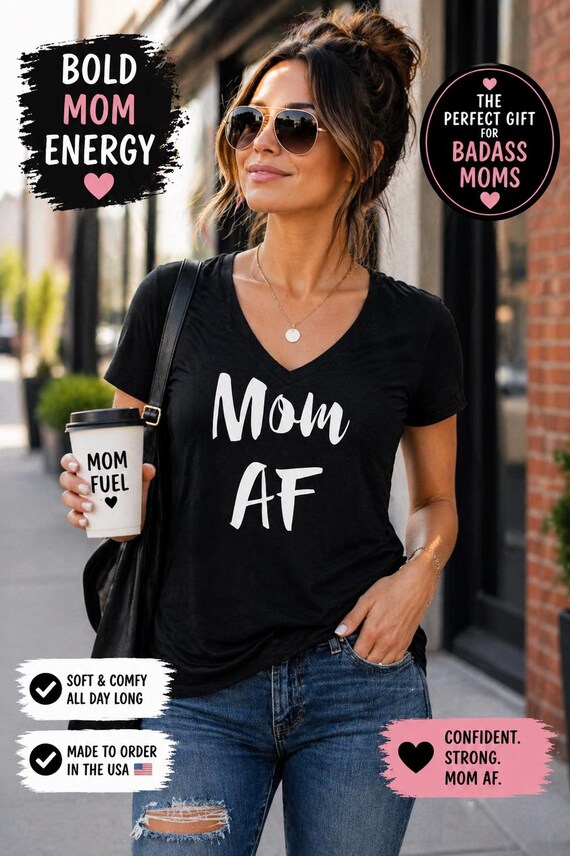 Mom AF Shirt, Funny Mom Tee, Trendy Mama Shirt, Mothers Day Gift, Cool Mom V Neck
