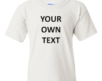 Youth Kids - Add your own text, Personalized T-Shirt, Custom T-shirt, Funny T-Shirt, Customized T-Shirts, Any Font