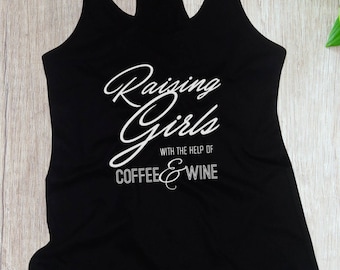 Raising Girls Coffee Wine Tank, Women's Racerback Shirt, Gift for Mom, Funny Mama Tee, Mother's Day Gift, Trendy Mom Tank, Gift for Her