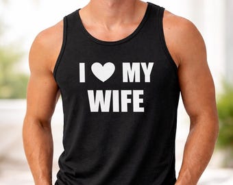 Funny Husband Tank Top, I Love My Wife Shirt, Mens Graphic Tee, Marriage Humor Gift, Valentines Day Shirt, Dad Gift Idea