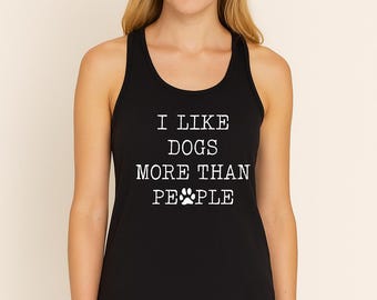I Like Dogs More Than People Tank Top, Funny Pet Shirt for Dog Lover, Cotton Blend Women’s Racerback, Animal Gift Idea, Handmade Tee