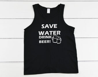Mens Tank Top - Save Water Drink Beer T Shirt, Oktoberfest, Beer Lover, Beer Gift, Drunk, Vacay Mode, Vacation Shirt, Funny Drinking Shirt