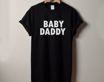 Baby Daddy T Shirt - Funny Shirt for Men, Gift From Daughter, Daddy Shirt, Modern Dad Shirt, Best Dad Ever Shirt, Best Dad Gift