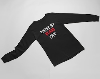 Youre My Blood Type Long Sleeve Tee, Vampire Pun Costume, Trick Or Treat Party, Black Crewneck Cotton, Halloween Humor, Bar Crawl Outfit