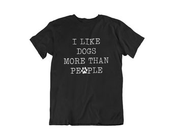 I Like Dogs More Than People #2 T Shirt, Dog Lover, Dog T-shirt, Dog Shirt, Dogs, Love Dogs, Funny Dog Shirt, Dog Rescue