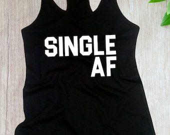 Women's Tank Top Racerback - Single AF Shirt, Funny Valentines T-Shirt, Valentine's Day Gift Idea, Breakup Tee