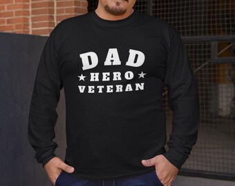 Dad Hero Veteran Shirt Long Sleeve, Fathers Day Gift for Dad, Patriotic Military Tee, Veteran Dad Gift, Birthday Top, Gildan Cotton Black
