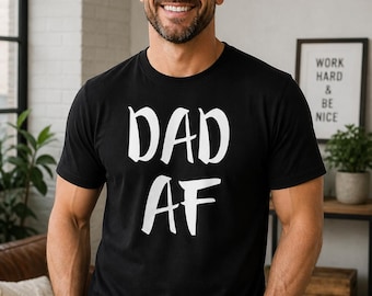 Dad AF Shirt, Funny Dad Tee, Fathers Day Gift, Cool Father Shirt, Mens Graphic Tee