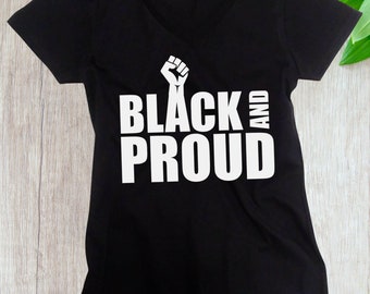 Womens V-neck - Black & Proud Shirt, Black History Month Shirt, Civil Rights Activity T-Shirt, Justice, Freedom Tee, All Lives Matter