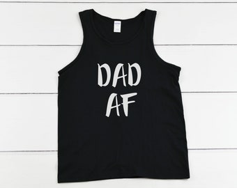 Tank Top - Dad AF T Shirt, Dad Tee, Funny Fathers Gift, Birthday Gifts, Christmas Gift, Father Gift, Gifts for Husband, Shirt for Dad