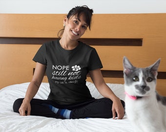 Womens - Nope Still Not Having Kids My Cat Is Allergic T Shirt, Gift for Cat Lover, Meow Shirt, Funny Cat Shirt, Meow T Shirt, Meow Tee