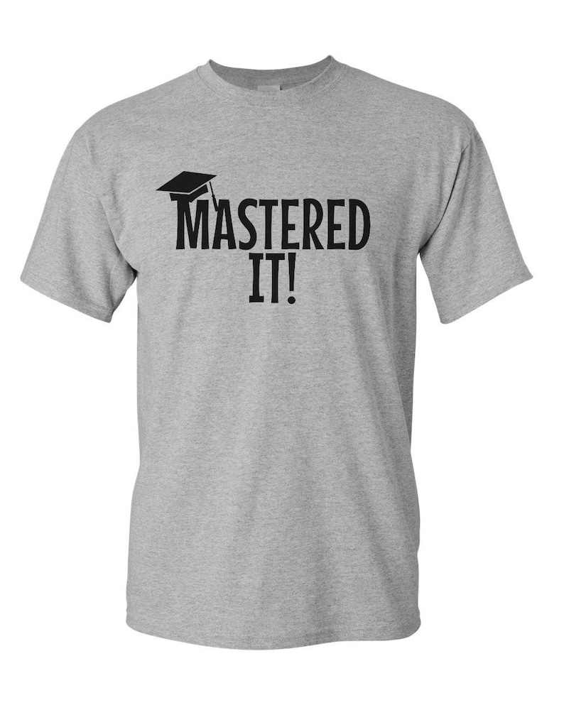 Masters Degree Shirt, Funny Graduation Shirt, Mastered It Tee, Grad Gift Idea, College Graduation Shirt, Funny Grad Tee, Graduation Gift Grau