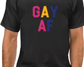 Gay AF Shirt - Marriage Equality T-Shirt - Love is Love - Coming Out T-Shirt - LGBT Tee - Gay Lesbian Bisexual Trans LGBT Bi - Funny Shirt