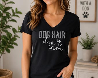 Dog Hair Don't Care, Fur Mama V Neck, Puppy Lover Apparel, Pet Parent Humor, Canine Enthusiast Gift