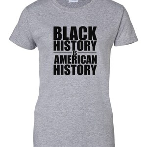 Black History Is American History Shirt, Womens Empowerment Tee, Black Pride Shirt, Culture Statement Top, Equality Justice Gift, Handmade Gray