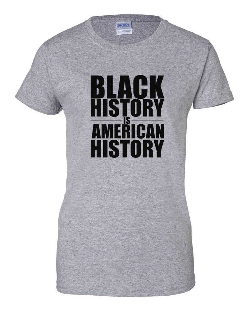 Black History Is American History Shirt, Womens Empowerment Tee, Black Pride Shirt, Culture Statement Top, Equality Justice Gift, Handmade Gray