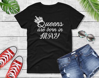 Women's #2 - Queens Are Born in MAY T Shirt, May Birthday, Birthday Shirt, Queen Shirt, Birthday Queen, Birthday Girl Shirt, Woman Shirt