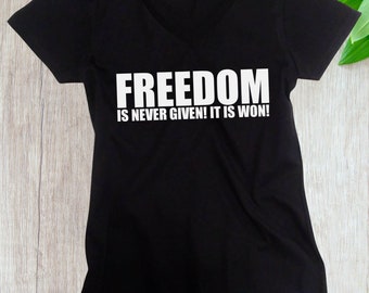 Women's V-neck - Freedom Is Never Given #2 Shirt, Civil Rights Activity T-Shirt, Black History Month Tee, Justice, Freedom T-Shirt