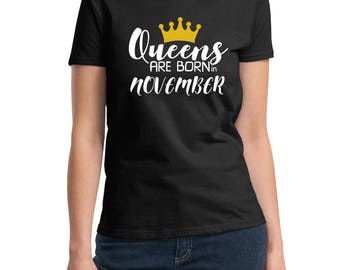 Queens Are Born November #4 Shirt Women’s Birthday Gift Tee November Birthday Shirt, November Queen Shirt, Cotton Crewneck, Gift for Her