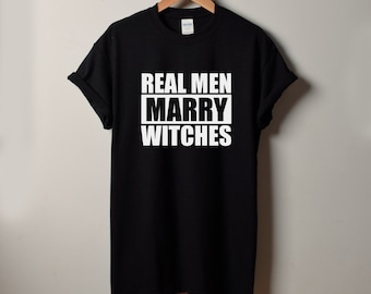 Real Men Marry Witches Shirt - Funny T-Shirt - Halloween Shirt - Witch Husband Shirt - Witch Boyfriend Tee