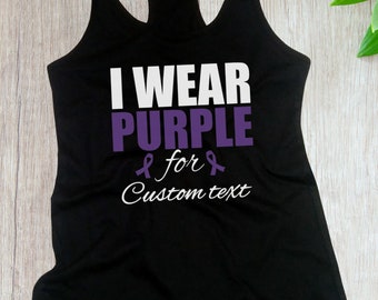 Women's Tank Top - I Wear Purple For CUSTOM, Purple Ribbon T Shirt , Support Ribbon, Epilepsy, Pancreatic Cancer, Mental Health Awareness