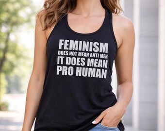 Feminism Pro Human Tank Top, Feminist Racerback Tee, Womens Equality Shirt, Empowerment Message, Social Justice Wear, Activist Apparel