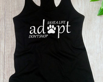 Ladies Tank Top - Save A Life - Adopt - Don't Shop Shirt - Animal Rescue Tee - I Love My Pet - Dog / Cat Lovers - Animal Lovers - Racerback