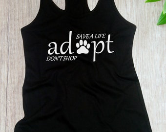Womens Tank Top - Save A Life Adopt Don’t Shop Shirt Women’s Animal Rescue Tee, Pet Adoption Awareness, Dog Cat Lover Shirt, Shelter