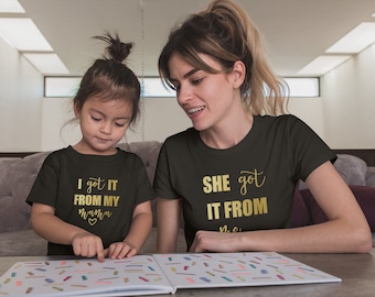 She Got It from Me & I Got It from My Mama Shirts - Mother And Daughter, Matching Set, Tee T-shirt Mothers Day