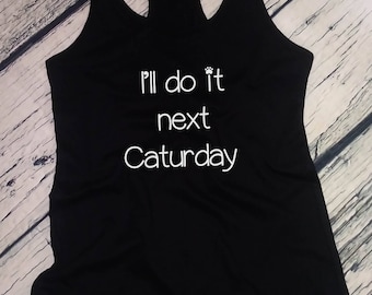 Womens Tank Top Racerback - I'll Do It Next Caturday T Shirt - Cat Lover Shirt, Cats And Coffee, Christmas Cat Shirt, Funny Cat Shirt