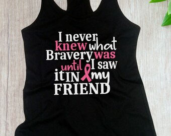 I Never Knew Bravery Tank Top, Breast Cancer Shirt for FRIEND, Survivor Support Gift, Pink Ribbon Tee, October Awareness Month Racerback