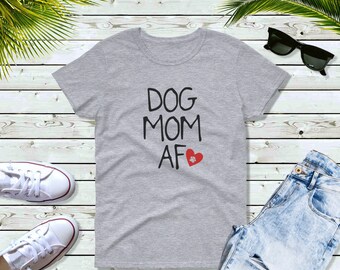 Dog Mom AF #2 Shirt, Womens Dog Lover Tee, Funny Pet Lover Shirt, Animal Lover Gift, Soft Cotton Crewneck, Comfortable Semi Fitted Dog Shirt