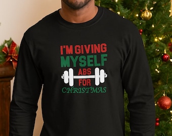 I’m Giving Myself Abs For Christmas Shirt, Long Sleeve Gym Tee, Funny Workout Shirt, Fitness Holiday Top, Xmas Gift Idea, Handmade Gym Lover
