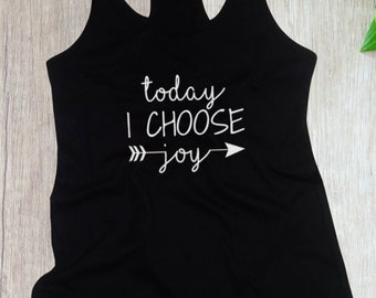 Womens Tank Top - Today I Choose Joy Shirt Women’s Inspirational Quote Tee, Motivational Graphic T-shirt, Positive Vibes, Uplifting Apparel