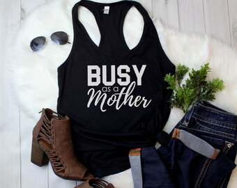 Busy As A Mother Tank Top, Funny Mom Shirt, Womens Mama Tee, Mothers Day Gift, Mommy Outfit, Tired Mom Life Shirt, Motherhood Graphic Top