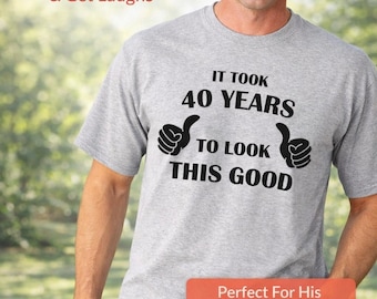 40th Birthday Shirt, It Took 40 Years Tee, Funny Mens Birthday Gift, Turning 40 Shirt, Milestone Birthday Top, Gift For Him, Humor Graphic