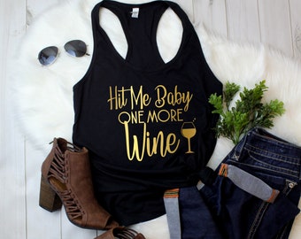 Funny Women’s Wine Tank Top, Hit Me Baby One More Wine Shirt, Girls Night Out, Bachelorette Party Gift, Wine Lover Tee