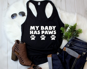 Womens Tank Top - My Baby has Paws T Shirt, Mom Of Dogs, Pet Lover, Gift Ideas, Mothers Day Tee, Love Dog, Paw Print, Fur Mama