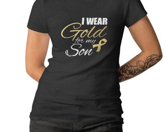 Womens - I Wear Gold For My Son T Shirt, Gold Ribbon T-Shirt , Childhood Cancer Awareness Month, Pediatric Cancer, Cancer Survivor