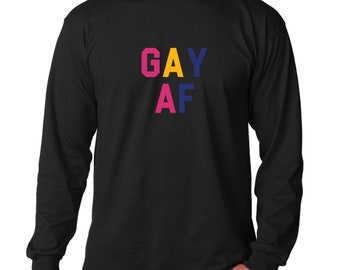 Long Sleeve - Gay AF Shirt - Marriage Equality T-Shirt - Love is Love - Coming Out T-Shirt - LGBT Tee - Gay Lesbian Bisexual Trans LGBT Bi