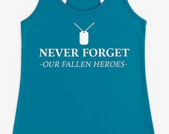 Never Forget Tank Top, Our Fallen Heroes Shirt, Patriotic Memorial Day Top, Women’s Veteran Support Tee, Military Tribute Gift USA Pride