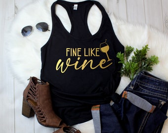 Womens Tank Top - Fine Like Wine T Shirt, Funny Wine Shirt, Wine Lover Gift, Favorite Shirt, Wine Saying Shirt, Cabernet Shirt, Wine Party