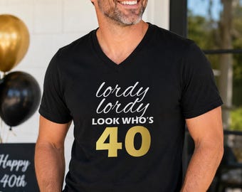 Lordy Lordy Look Who's Forty Shirt, Mens 40th Birthday Shirt, Funny Birthday Gift For Him, Birthday Party Tee, Turning 40