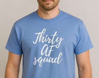 Thirty AF Squad Shirt, Mens 30th Birthday Tee, Funny 30 Year Old Gift, Vintage Thirty Party, Group Celebration Outfit, Guys Birthday Top