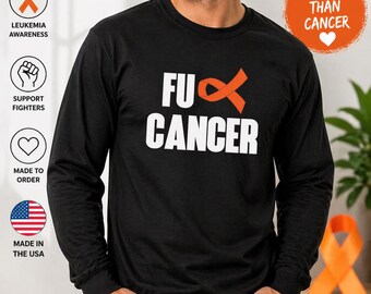 Leukemia Awareness Long Sleeve Shirt, FU Cancer Tee, Orange Ribbon Support Top, Fighter Survivor Gift, Bold Cancer Support Shirt Unisex
