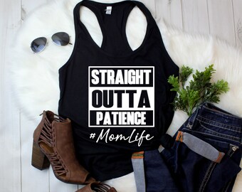 Tank Top Straight Outta Patience, #MomLife Shirt, Funny Mom Shirt, Trendy Mom Racerback, Mother's Day Gift, Shirts for Moms, Mom Life Tee