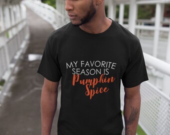 My Favorite Season Is Pumpkin Spice T Shirt, Funny Fall Shirt, Coffee Lover Tee, Autumn Top, Pumpkin Spice Gift, Handmade Fall Outfit, Cozy