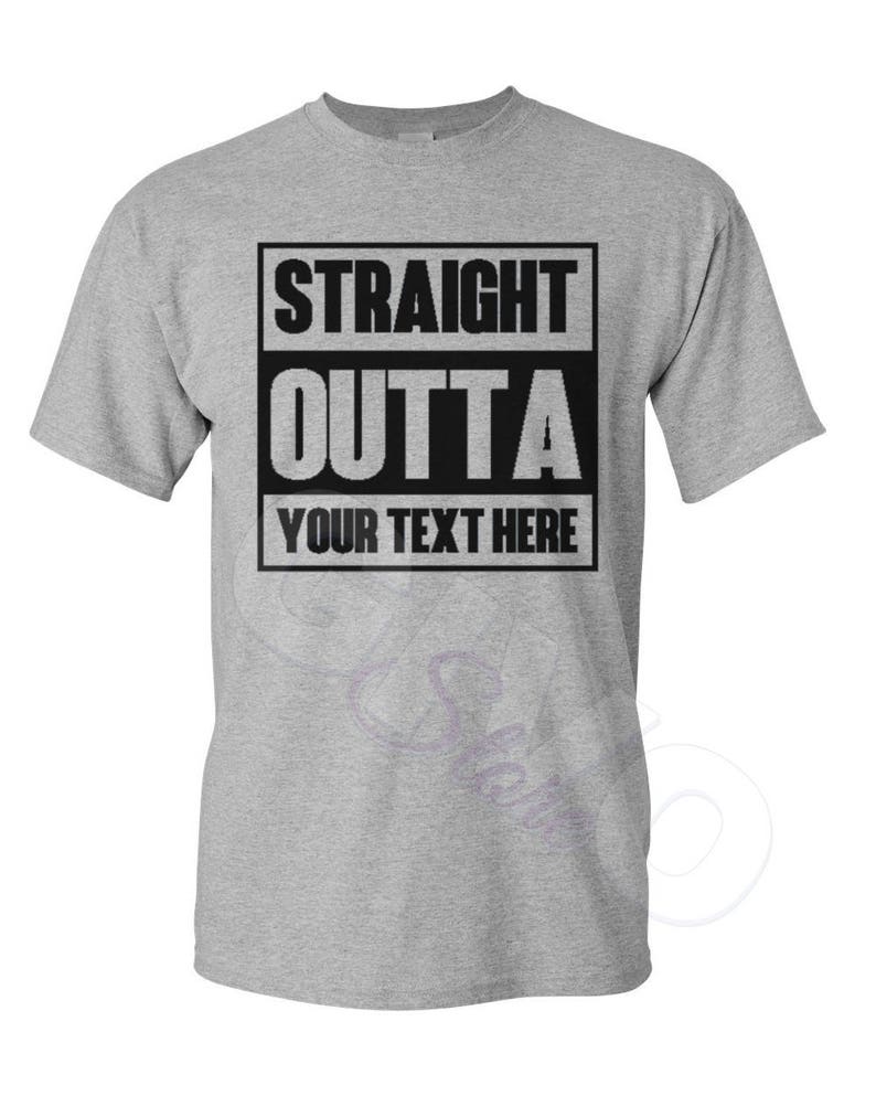 Straight Outta Shirt Custom Made Tee Personalized T-shirt Your Own Printed Text Add Your Text T Shirt Gray